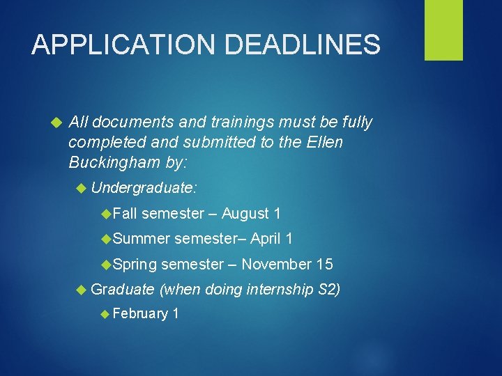 APPLICATION DEADLINES All documents and trainings must be fully completed and submitted to the