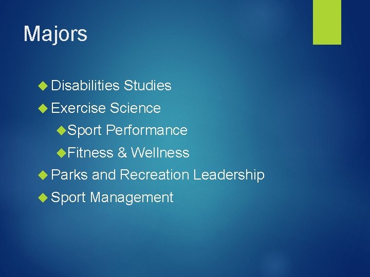 Majors Disabilities Exercise Sport Studies Science Performance Fitness & Wellness Parks and Recreation Leadership