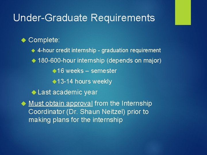 Under-Graduate Requirements Complete: 4 -hour credit internship - graduation requirement 180 -600 -hour 16