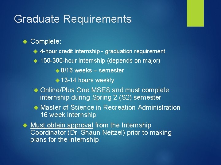 Graduate Requirements Complete: 4 -hour credit internship - graduation requirement 150 -300 -hour internship