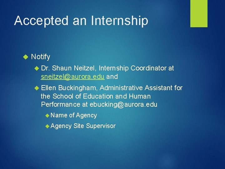 Accepted an Internship Notify Dr. Shaun Neitzel, Internship Coordinator at sneitzel@aurora. edu and Ellen