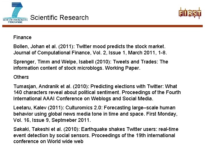Scientific Research Finance Bollen, Johan et al. (2011): Twitter mood predicts the stock market.