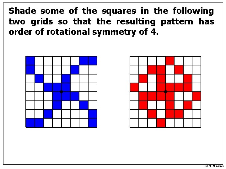 Shade some of the squares in the following two grids so that the resulting