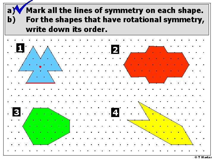 a) b) Mark all the lines of symmetry on each shape. For the shapes