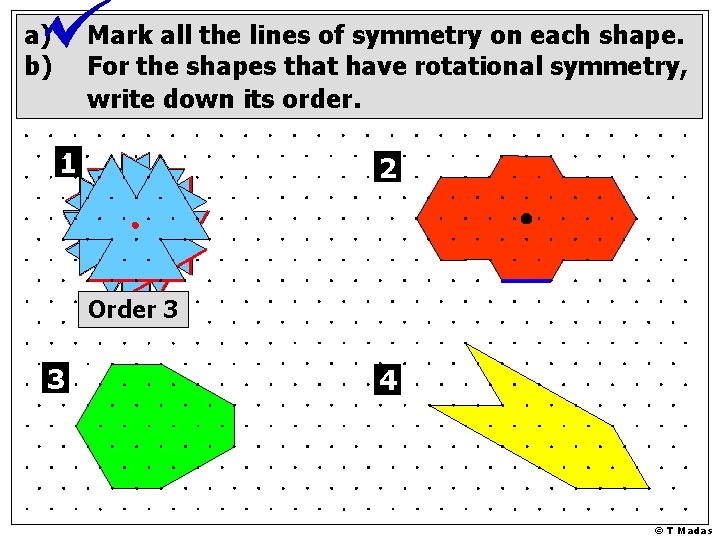 a) b) Mark all the lines of symmetry on each shape. For the shapes