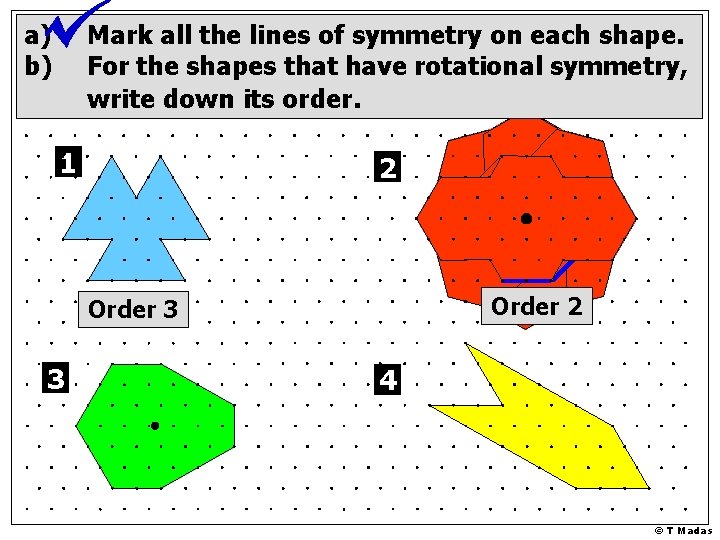 a) b) Mark all the lines of symmetry on each shape. For the shapes