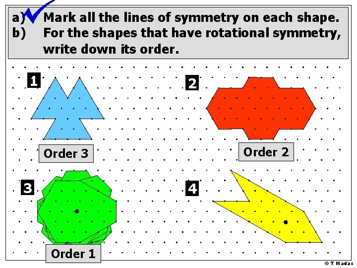 a) b) Mark all the lines of symmetry on each shape. For the shapes