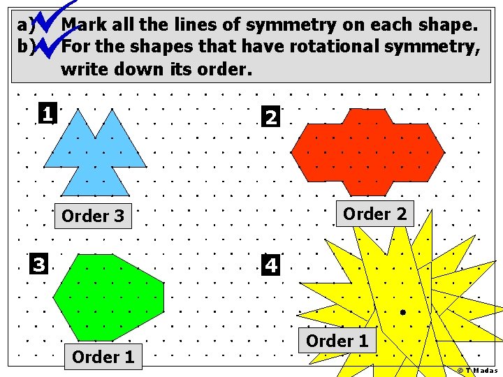 a) b) Mark all the lines of symmetry on each shape. For the shapes