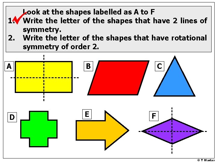 1. 2. A D Look at the shapes labelled as A to F Write