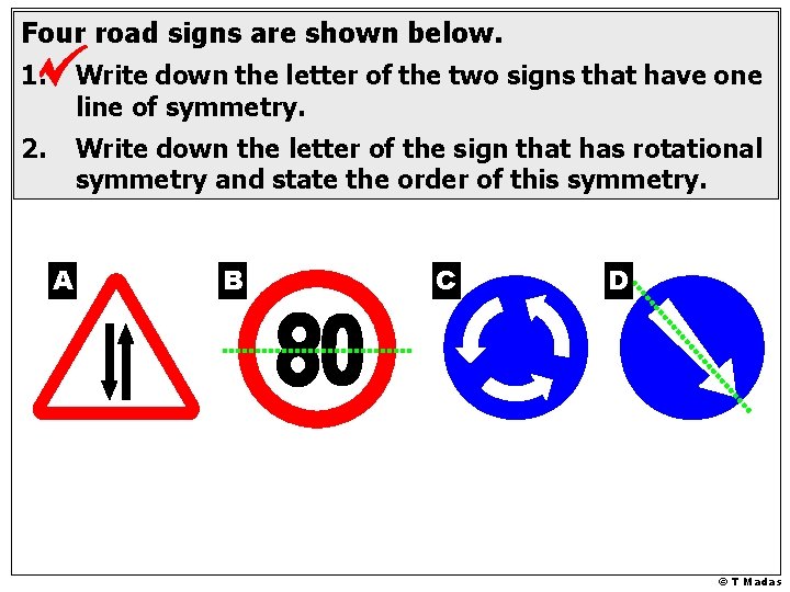 Four road signs are shown below. 1. Write down the letter of the two