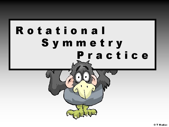 Rotational Symmetry Practice © T Madas 