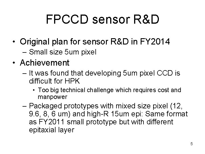 FPCCD sensor R&D • Original plan for sensor R&D in FY 2014 – Small