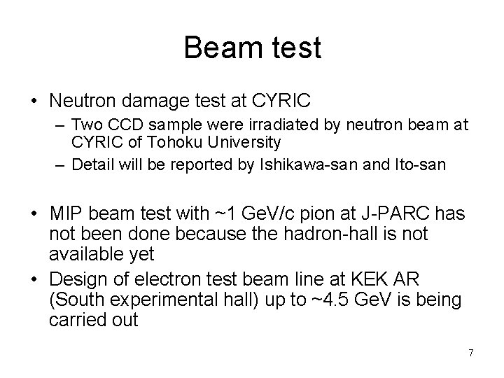 Beam test • Neutron damage test at CYRIC – Two CCD sample were irradiated