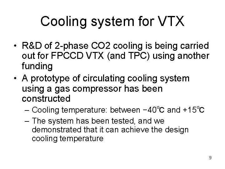 Cooling system for VTX • R&D of 2 -phase CO 2 cooling is being