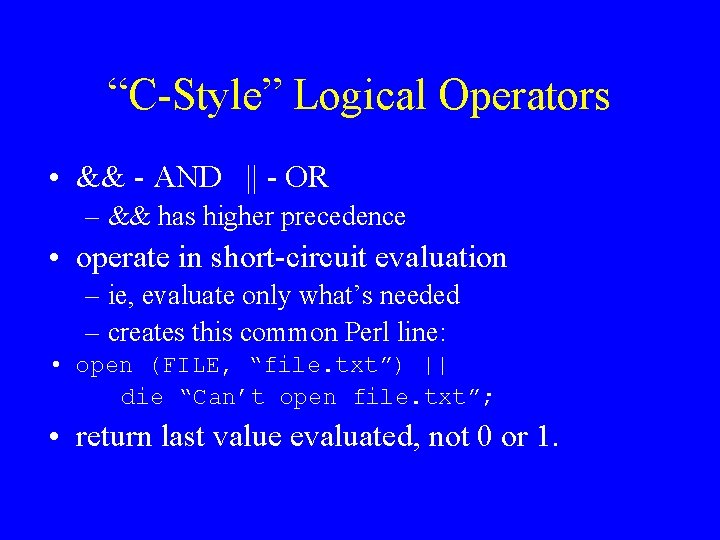 “C-Style” Logical Operators • && - AND || - OR – && has higher