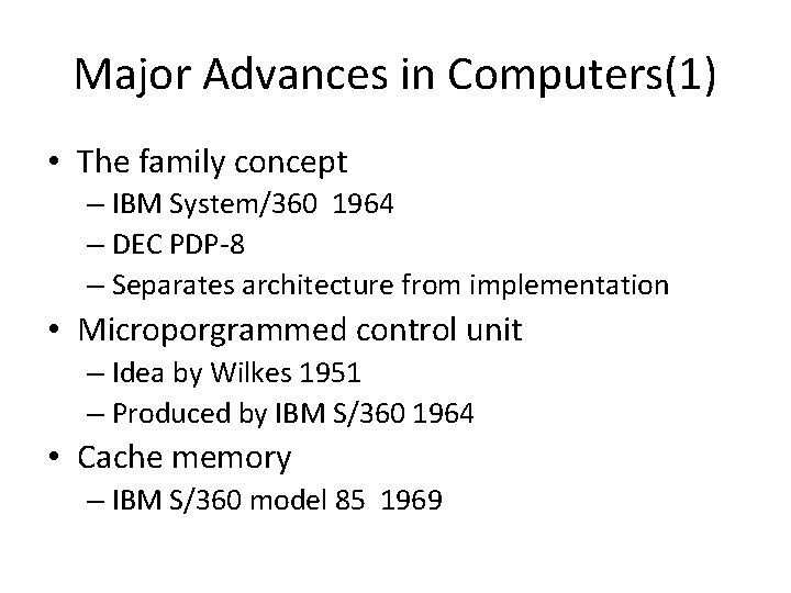 Major Advances in Computers(1) • The family concept – IBM System/360 1964 – DEC