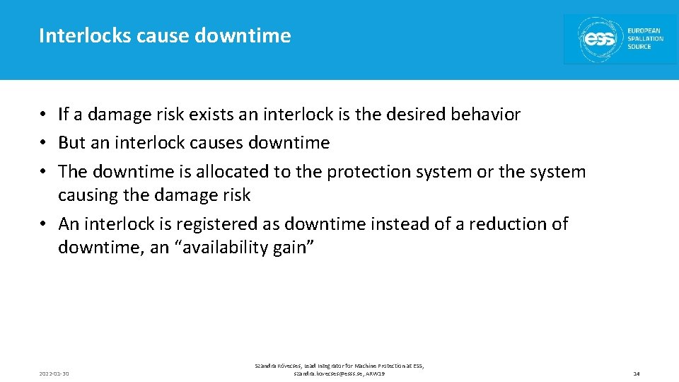 Interlocks cause downtime • If a damage risk exists an interlock is the desired