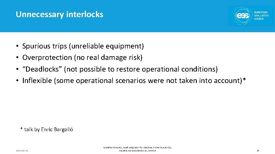 Unnecessary interlocks • • Spurious trips (unreliable equipment) Overprotection (no real damage risk) “Deadlocks”