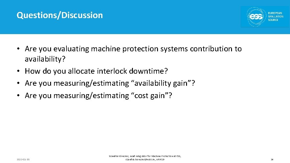 Questions/Discussion • Are you evaluating machine protection systems contribution to availability? • How do