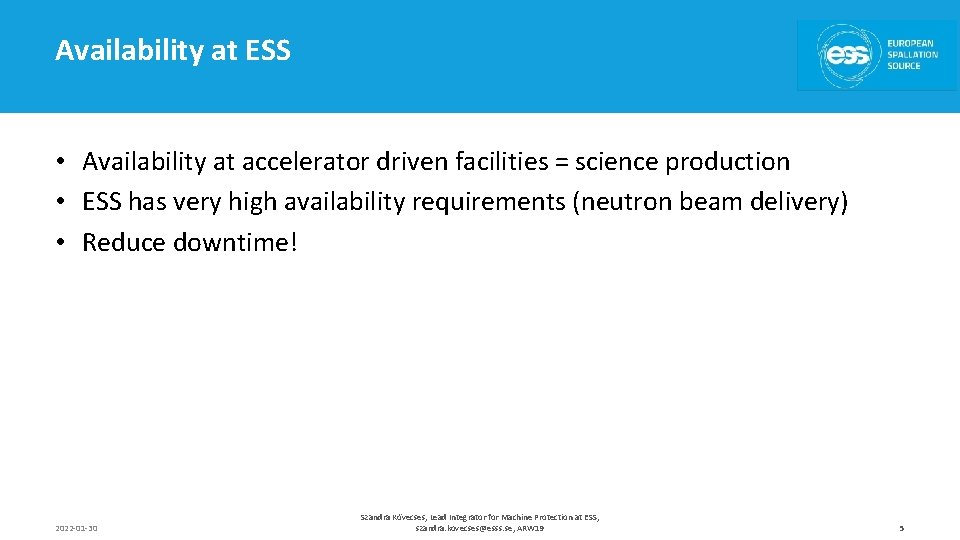 Availability at ESS • Availability at accelerator driven facilities = science production • ESS