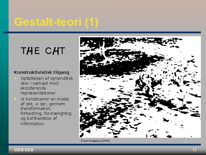 Gestalt-teori (1) T E C T Konstruktivistisk tilgang • • Opfattelsen af synsindtryk sker