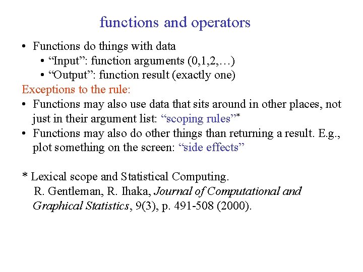 functions and operators • Functions do things with data • “Input”: function arguments (0,