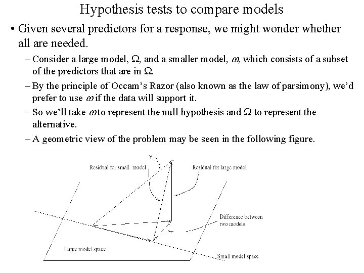 Hypothesis tests to compare models • Given several predictors for a response, we might