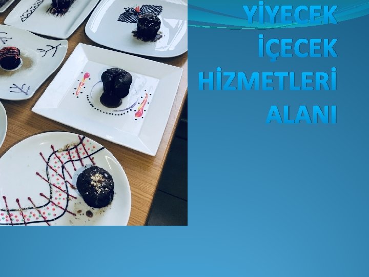 YİYECEK İÇECEK HİZMETLERİ ALANI 