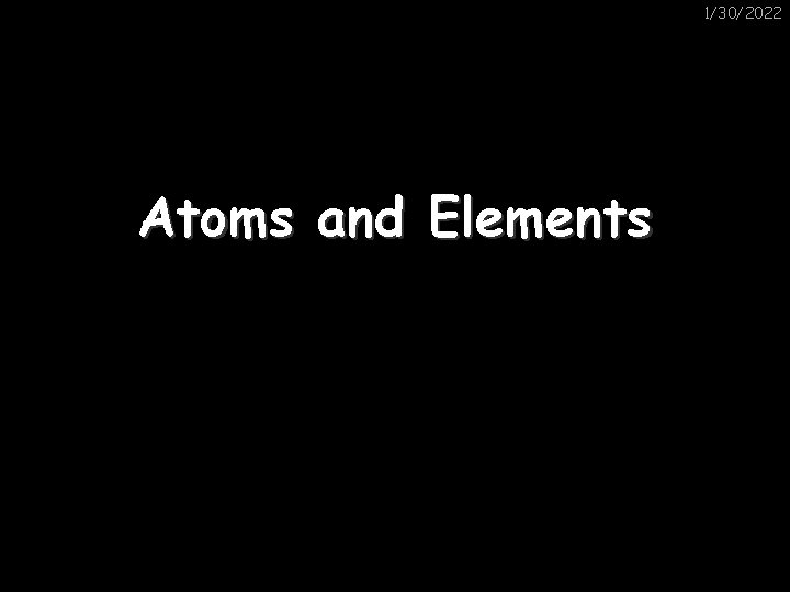 1/30/2022 Atoms and Elements 