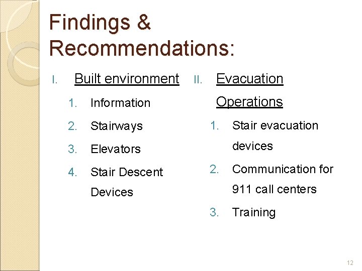 Findings & Recommendations: I. Built environment 1. Information 2. Stairways 3. Elevators 4. Stair