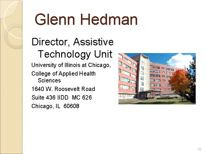 Glenn Hedman Director, Assistive Technology Unit University of Illinois at Chicago, College of Applied