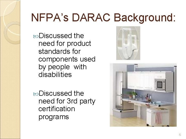 NFPA’s DARAC Background: Discussed the need for product standards for components used by people