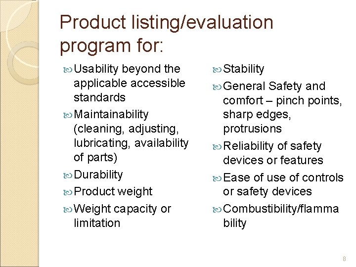 Product listing/evaluation program for: Usability beyond the applicable accessible standards Maintainability (cleaning, adjusting, lubricating,