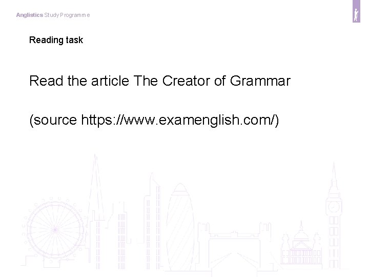 Anglistics Study Programme Reading task Read the article The Creator of Grammar (source https: