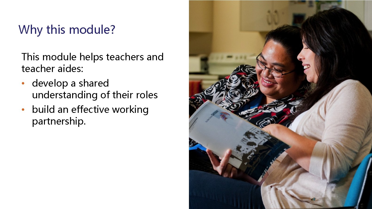 Why this module? This module helps teachers and teacher aides: • develop a shared