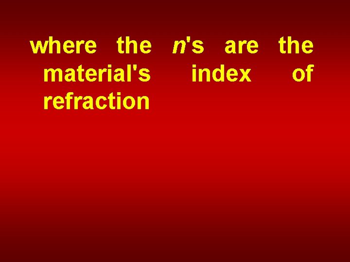 where the n's are the material's index of refraction 