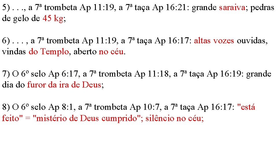 5). . . , a 7ª trombeta Ap 11: 19, a 7ª taça Ap