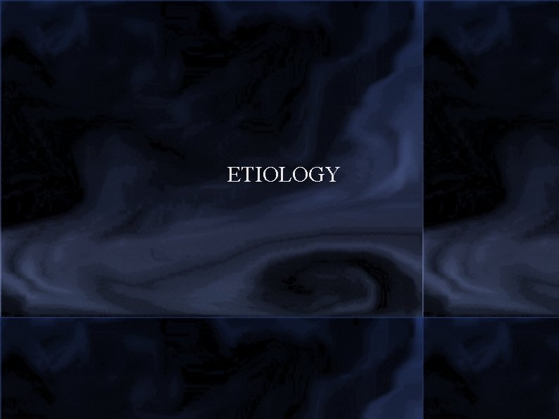 ETIOLOGY 