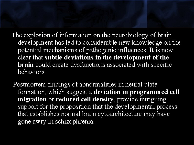 The explosion of information on the neurobiology of brain development has led to considerable