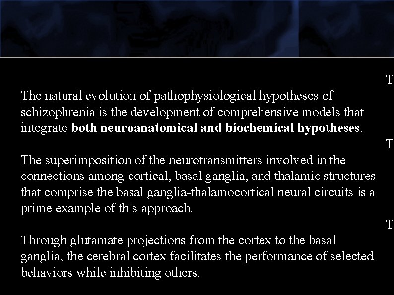 T The natural evolution of pathophysiological hypotheses of schizophrenia is the development of comprehensive