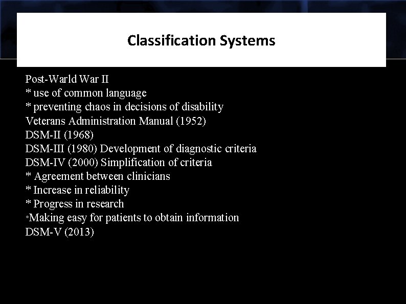 Classification Systems Post-Warld War II * use of common language * preventing chaos in