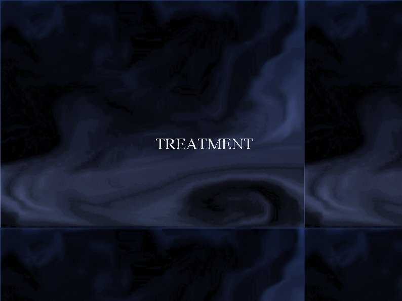 TREATMENT 