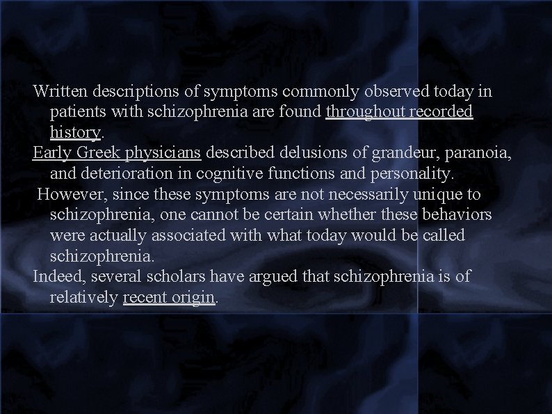 Written descriptions of symptoms commonly observed today in patients with schizophrenia are found throughout