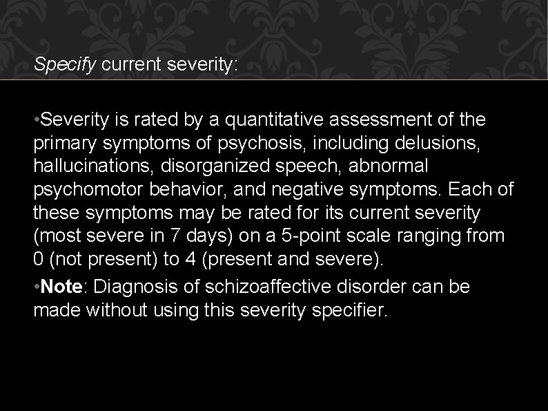 Specify current severity: • Severity is rated by a quantitative assessment of the primary