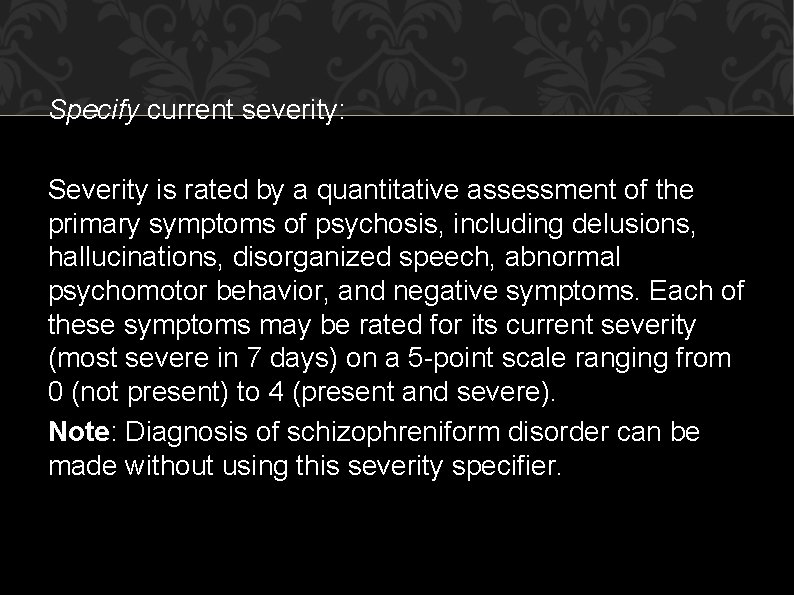 Specify current severity: Severity is rated by a quantitative assessment of the primary symptoms