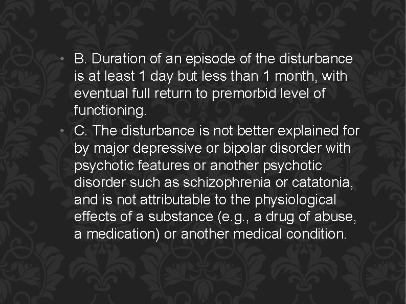  • B. Duration of an episode of the disturbance is at least 1