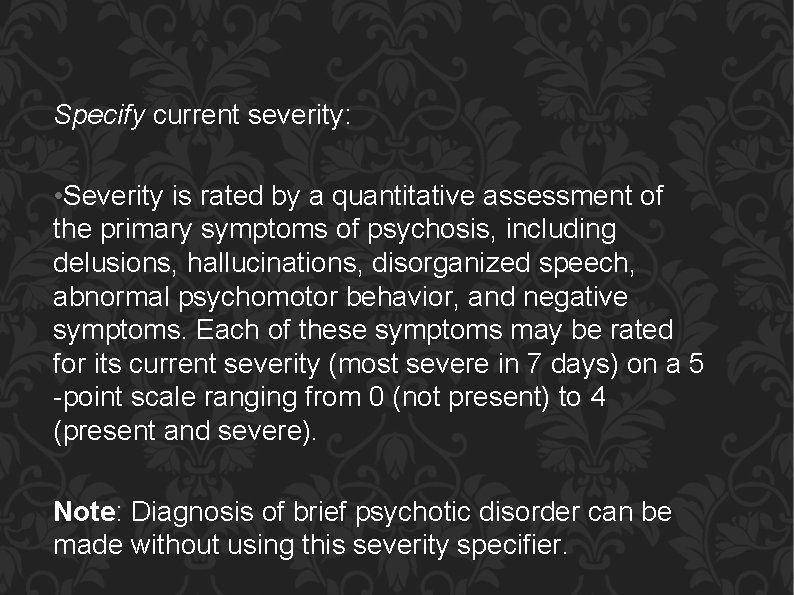 Specify current severity: • Severity is rated by a quantitative assessment of the primary