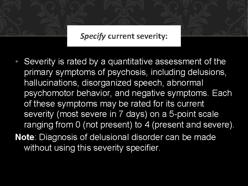 Specify current severity: • Severity is rated by a quantitative assessment of the primary