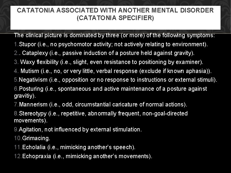 CATATONIA ASSOCIATED WITH ANOTHER MENTAL DISORDER (CATATONIA SPECIFIER) The clinical picture is dominated by