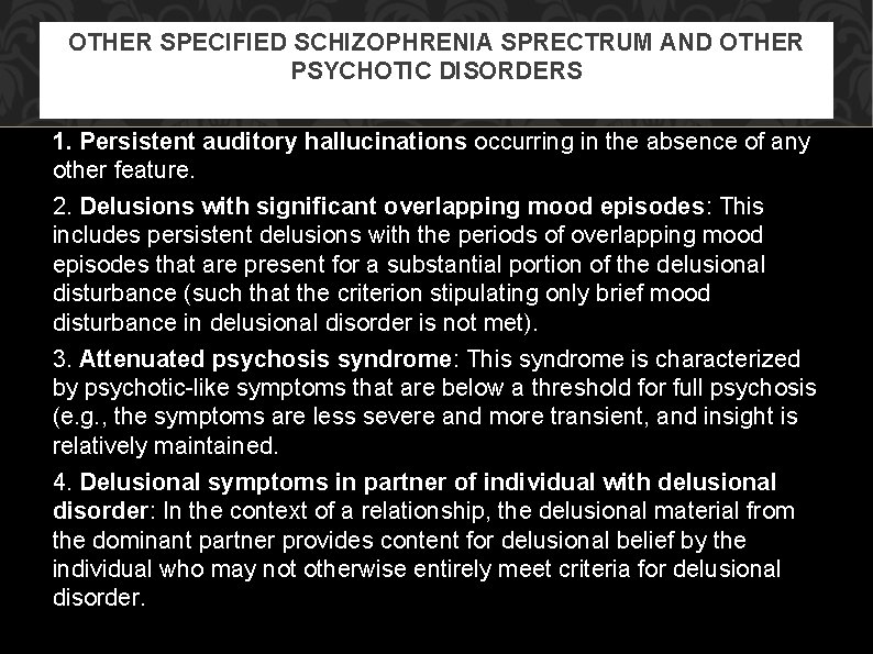 OTHER SPECIFIED SCHIZOPHRENIA SPRECTRUM AND OTHER PSYCHOTIC DISORDERS 1. Persistent auditory hallucinations occurring in